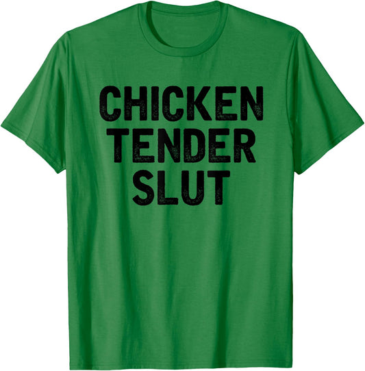Chicken Tender Slut Funny Chicken Nuggets Lovers T-Shirt - T-Shirt | Irish Green