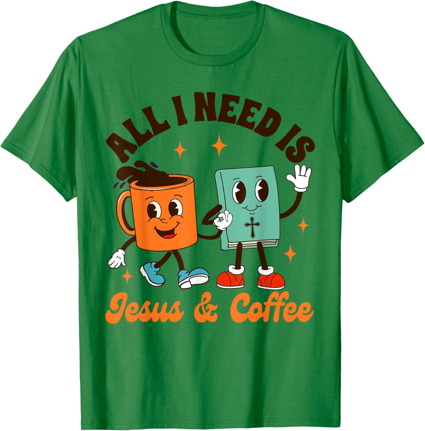 Jesus & Coffee Lover Christian All I Needs Is Jesus & Coffee T-Shirt - T-Shirt | Irish Green