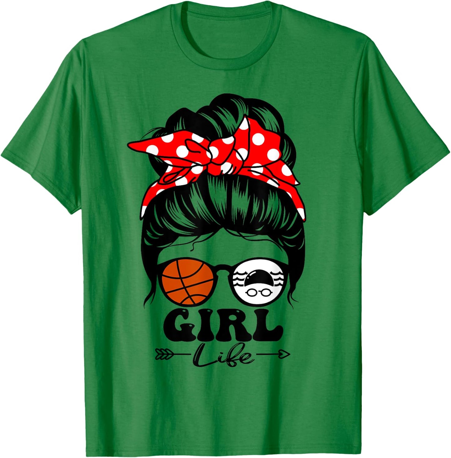 Girl Life Messy Bun Hair Funny Swim Basketball Player Girl T-Shirt - T-Shirt | Irish Green