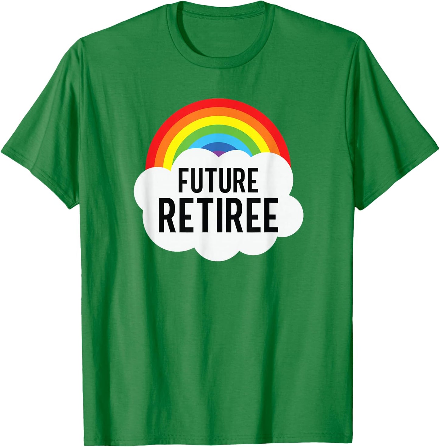 Future Retiree Funny Sarcasm Semi Retirement T-Shirt - T-Shirt | Irish Green