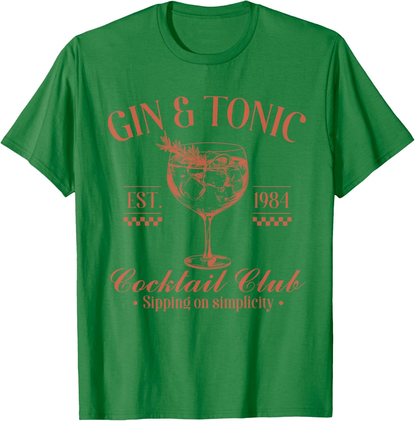 Gin And Tonic Cocktail Club Sipping On Simplicity T-Shirt - T-Shirt | Irish Green