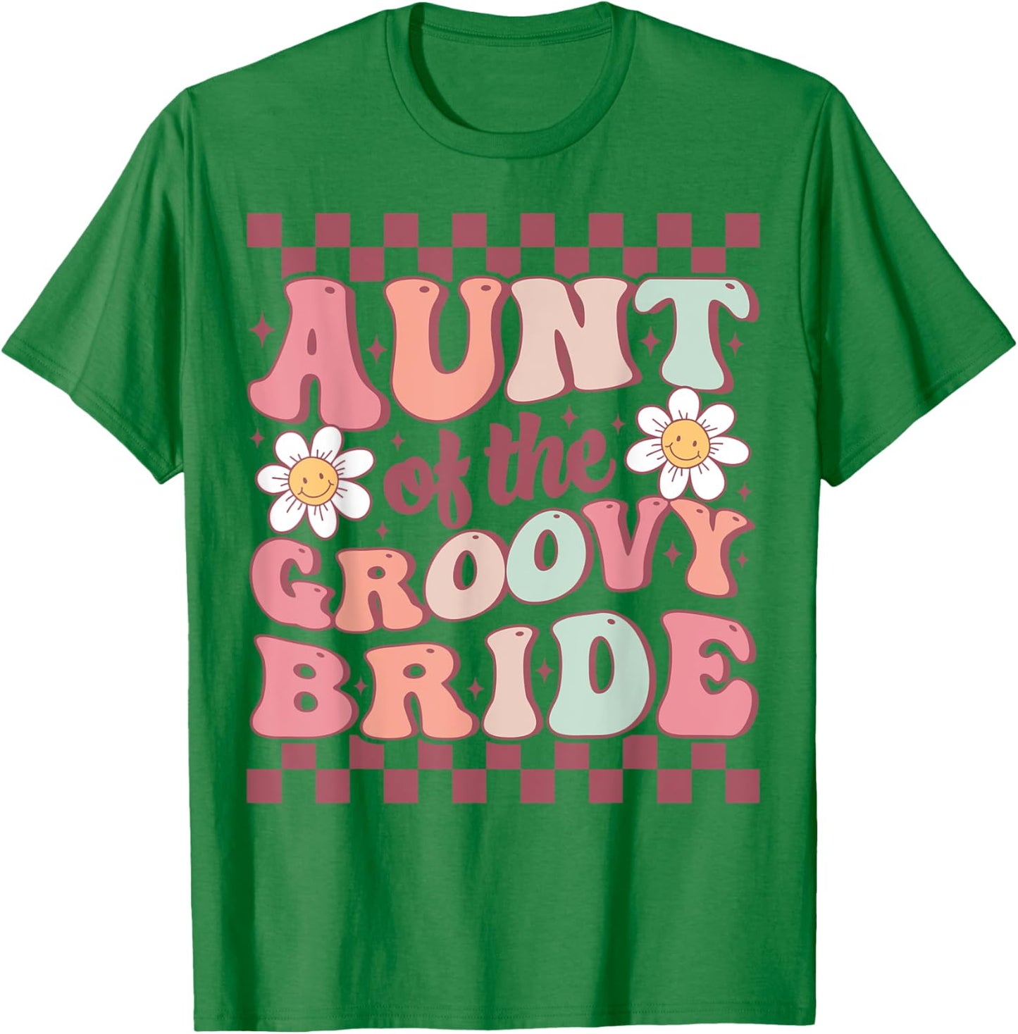 Aunt of The Groovy Bride Bridal Bachelorette Party Wedding T-Shirt - T-Shirt | Irish Green