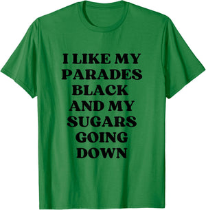I Like My Parades Black & My Sugars Going Down Funny Emo T-Shirt - T-Shirt | Irish Green