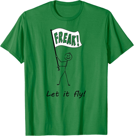 Freak flag! Let it fly! T-Shirt - T-Shirt | Irish Green