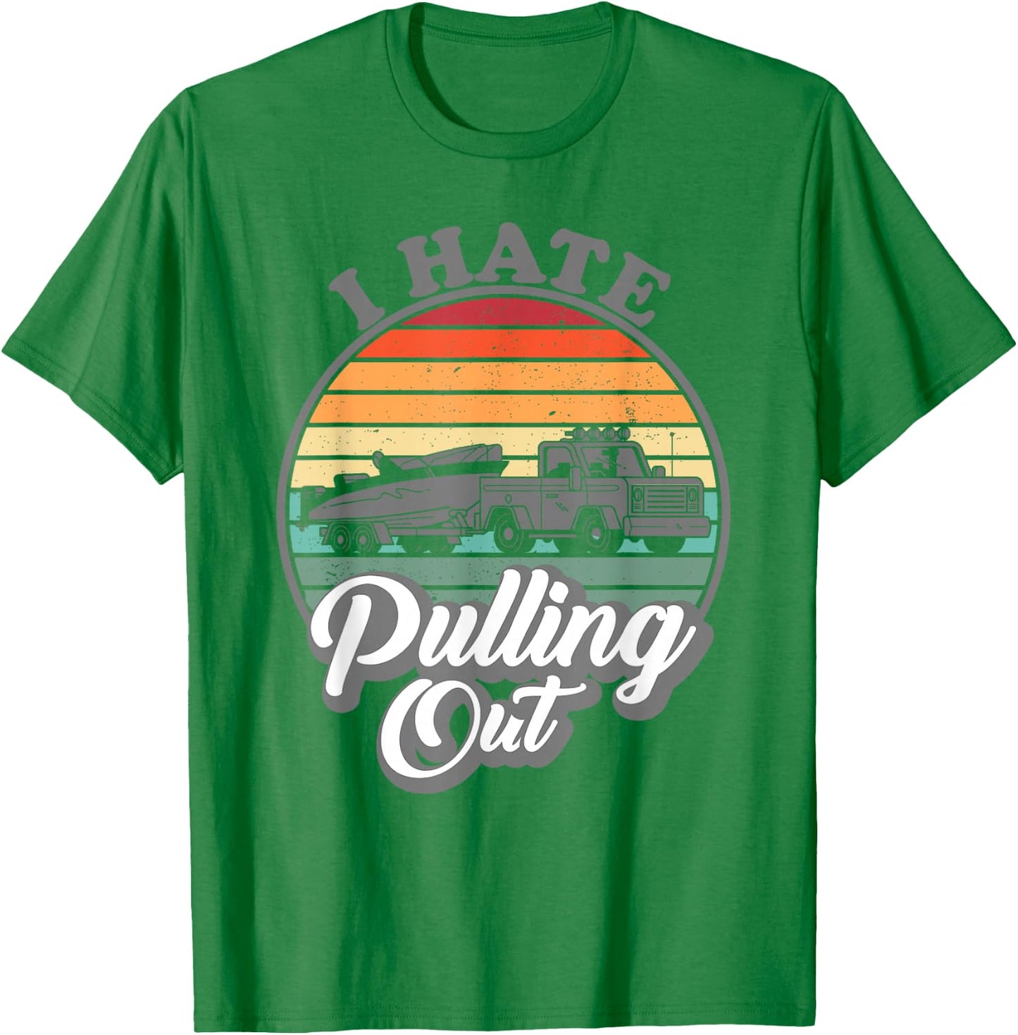 I hate pulling out Retro boating Fishing boat Funny captain T-Shirt - T-Shirt | Irish Green