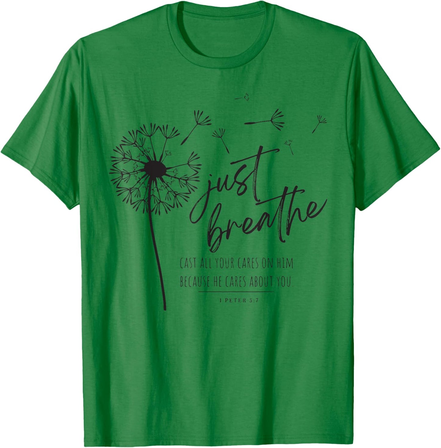 Just Breathe Cast All Your Cares On Him Because He Cares T-Shirt - T-Shirt | Irish Green
