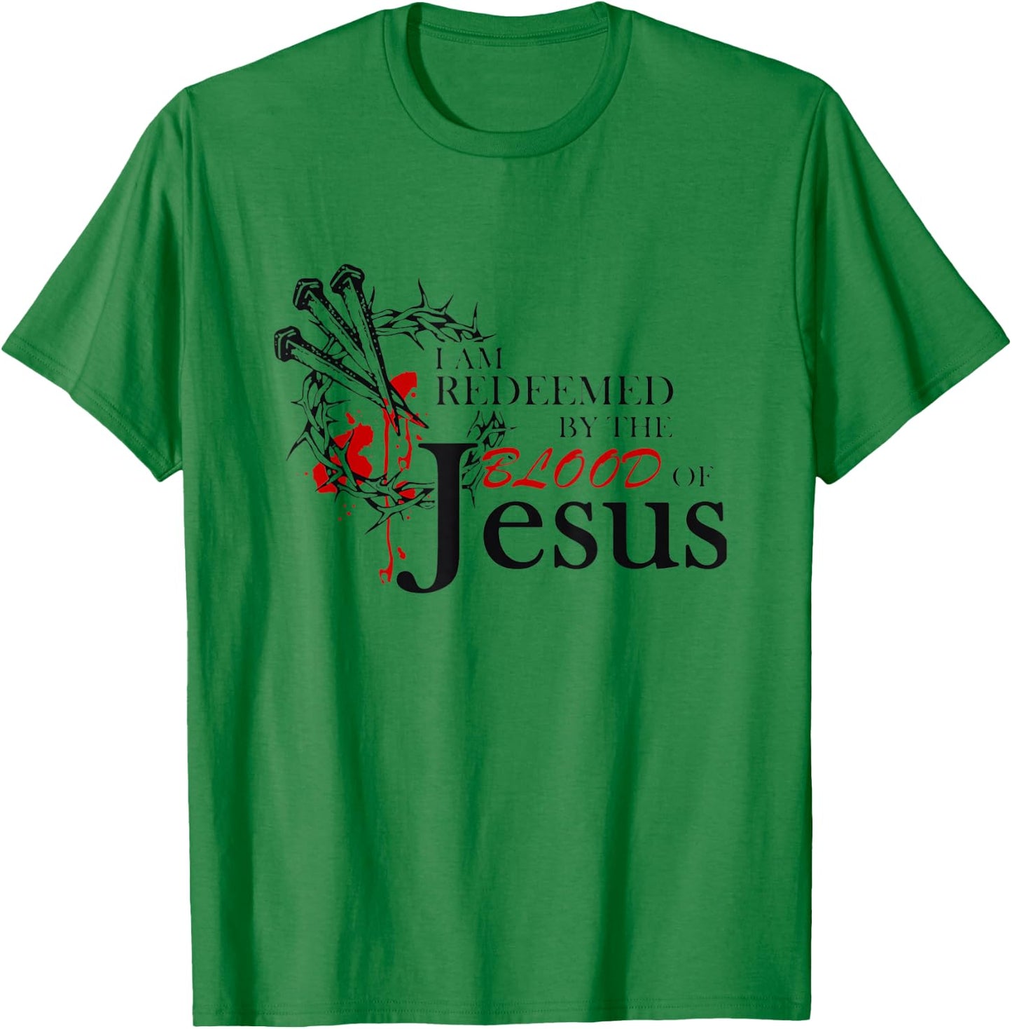 I Am Redeemed By The Blood Of Jesus T-Shirt - T-Shirt | Irish Green