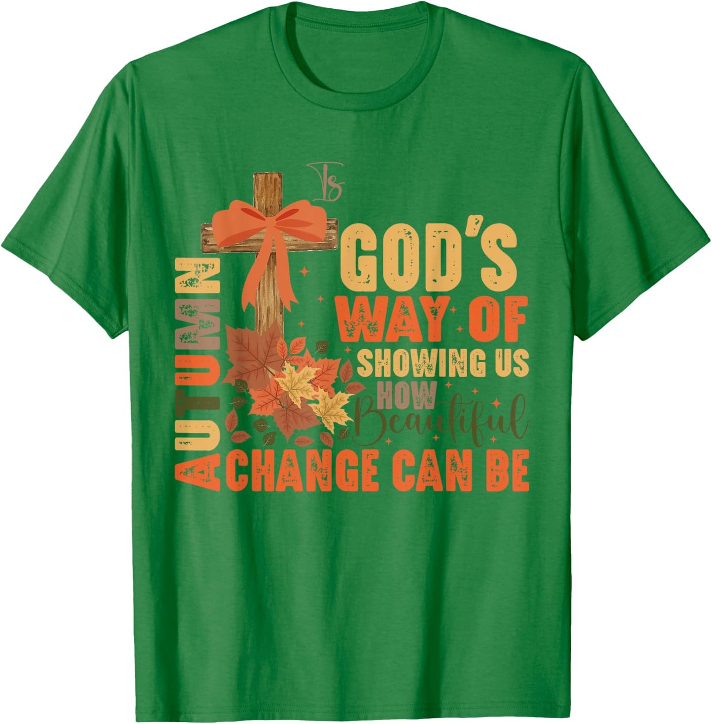 Autumn Is God's Way Of Showing Us Beautiful Christian Fall T-Shirt - T-Shirt | Irish Green