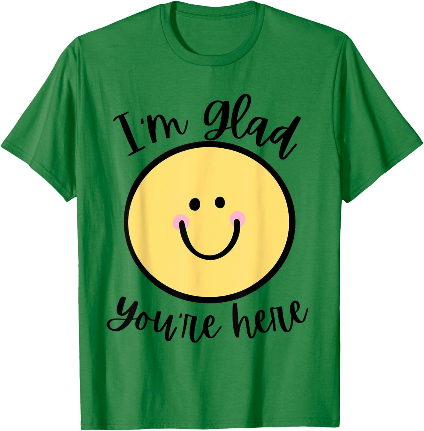 Glad You're Here Back to School T-Shirt - T-Shirt | Irish Green