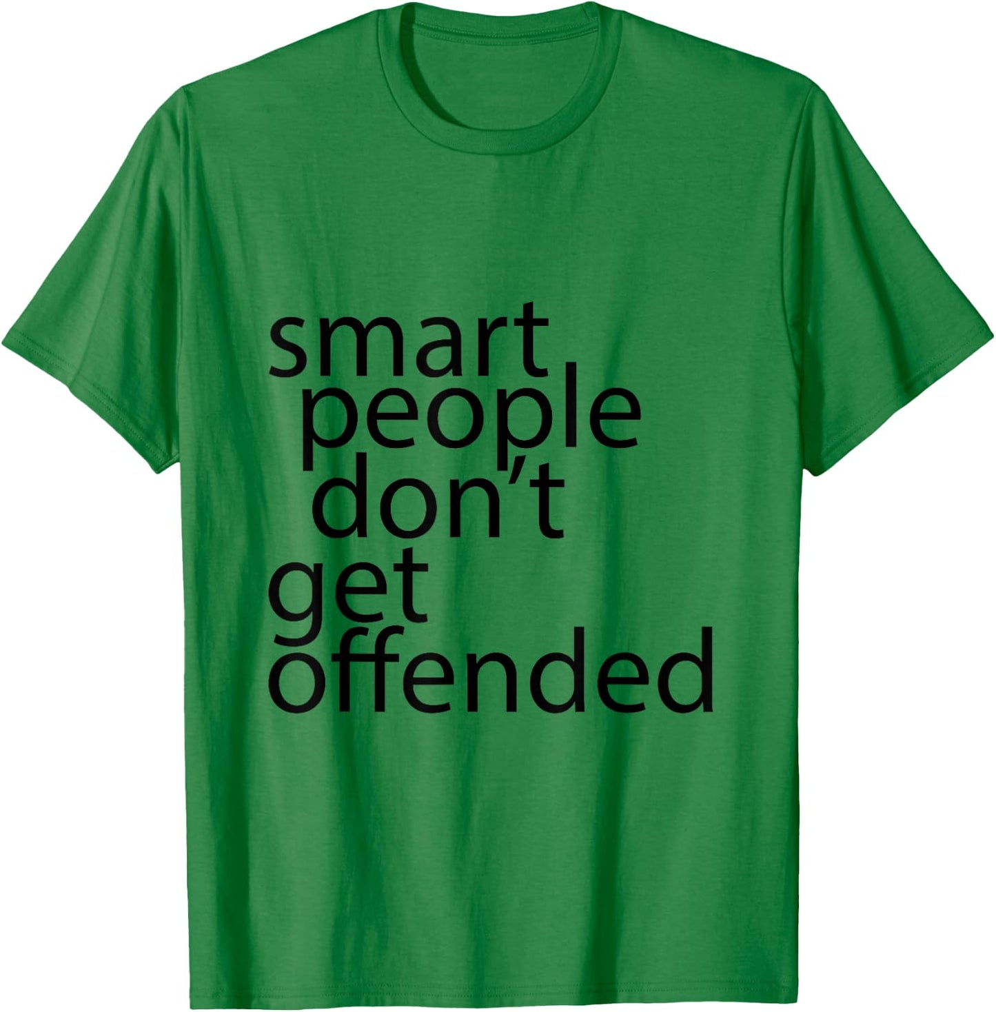 Smart people don't get offended T-Shirt - T-Shirt | Irish Green