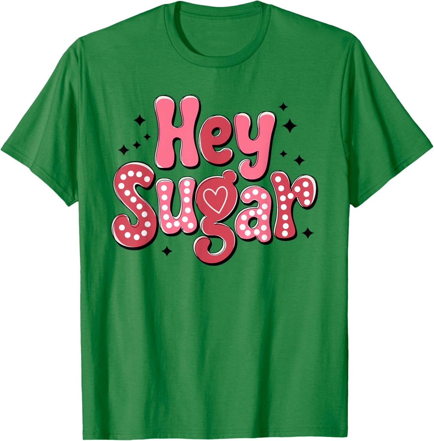 Hey Sugar Cute Funny Valentine's Day Women Girls Kids T-Shirt - T-Shirt | Irish Green