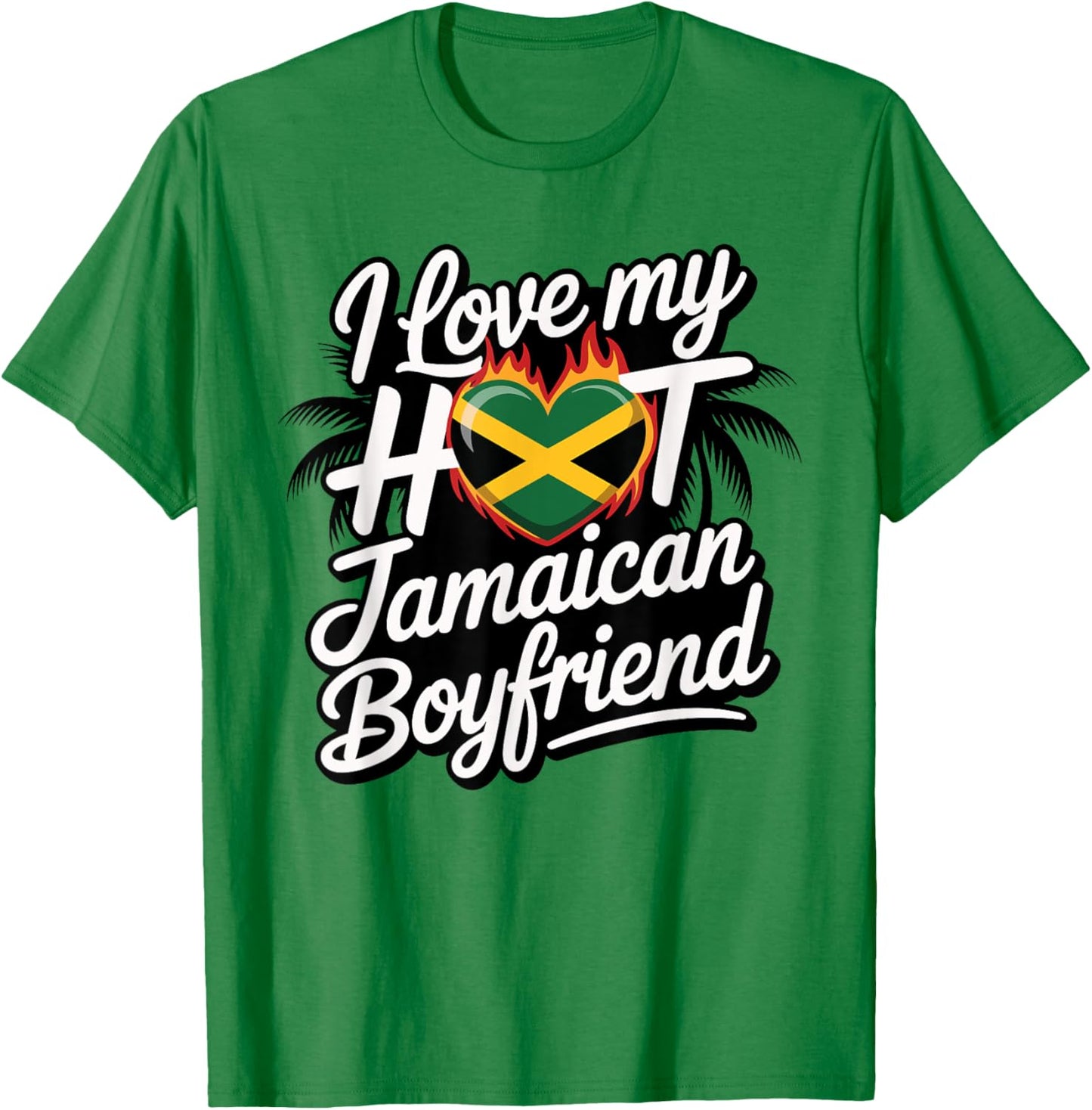 Hot Jamaican Boyfriend Flame Heart Jamaica Birthday Design T-Shirt - T-Shirt | Irish Green