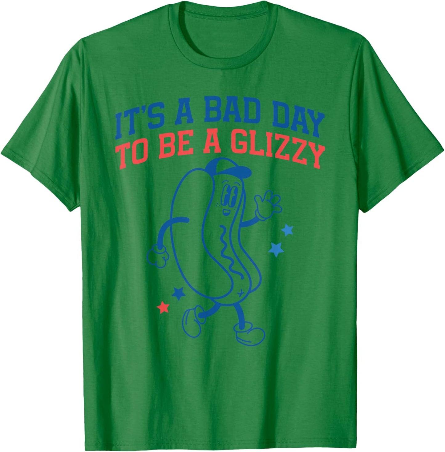 It’s A Bad Day to Be A Glizzy Funny Fourth of July Hot Dog T-Shirt - T-Shirt | Irish Green