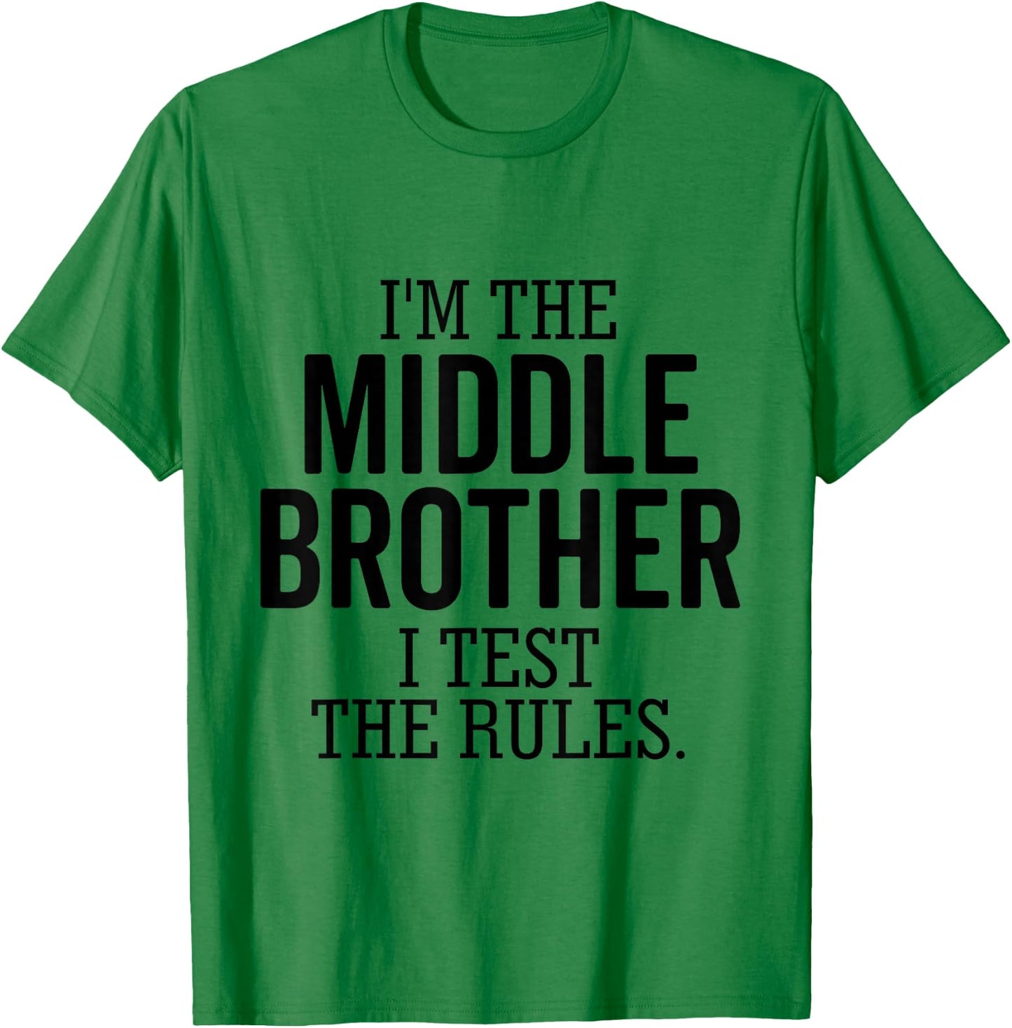 I’m The Middle Brother I Test The Rules Funny Sibling T-Shirt - T-Shirt | Irish Green
