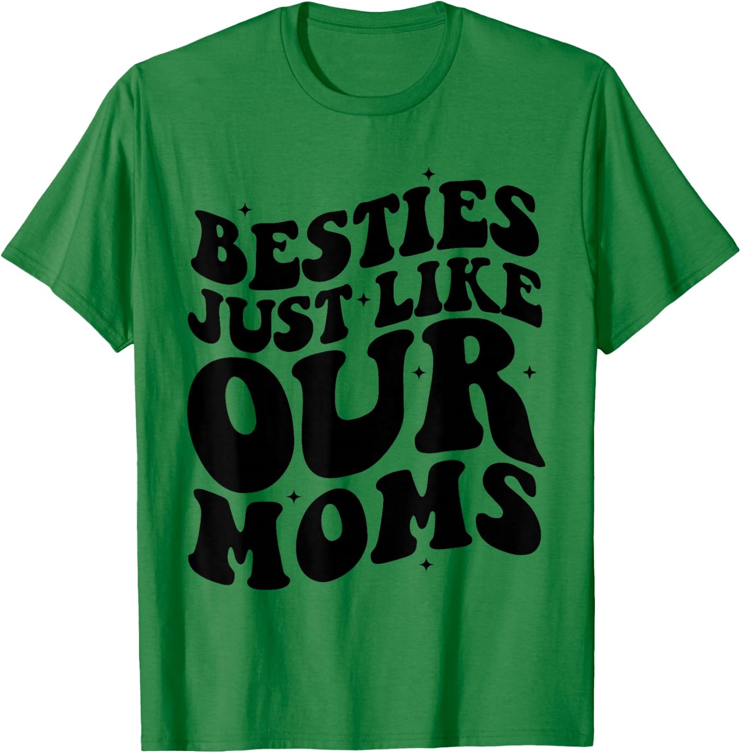 Besties Just Like Our Moms Best Friend Toddler Matching Moms T-Shirt - T-Shirt | Irish Green
