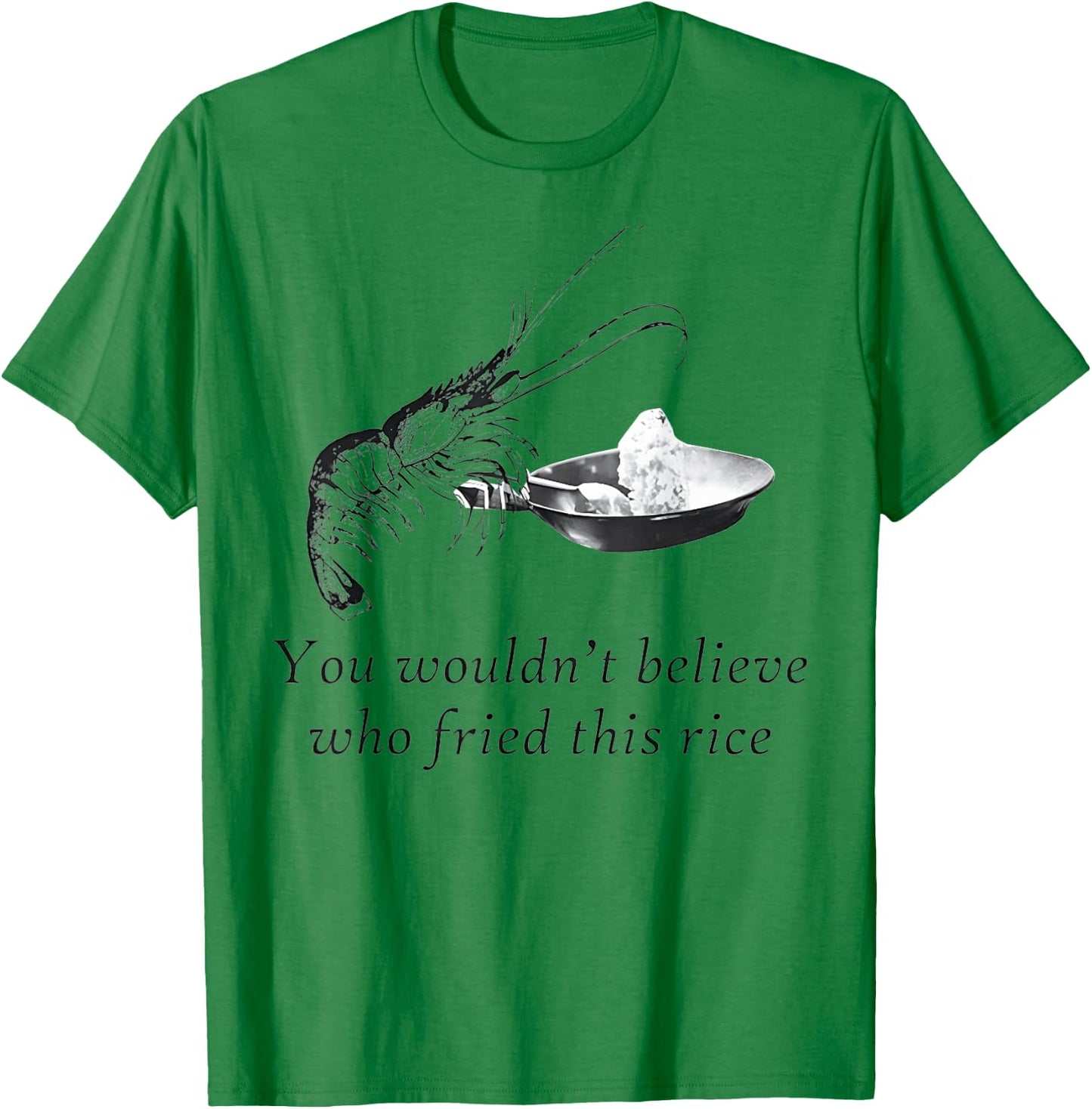 Shrimp Fried Rice Heavy Funny T-Shirt - T-Shirt | Irish Green
