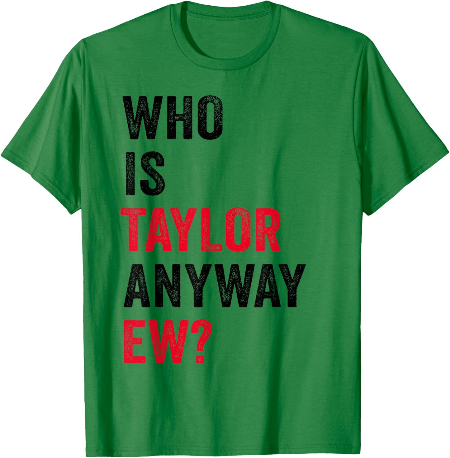 Taylor First Name Who Is Taylor Anyway Ew Girl Groovy 80's T-Shirt - T-Shirt | Irish Green