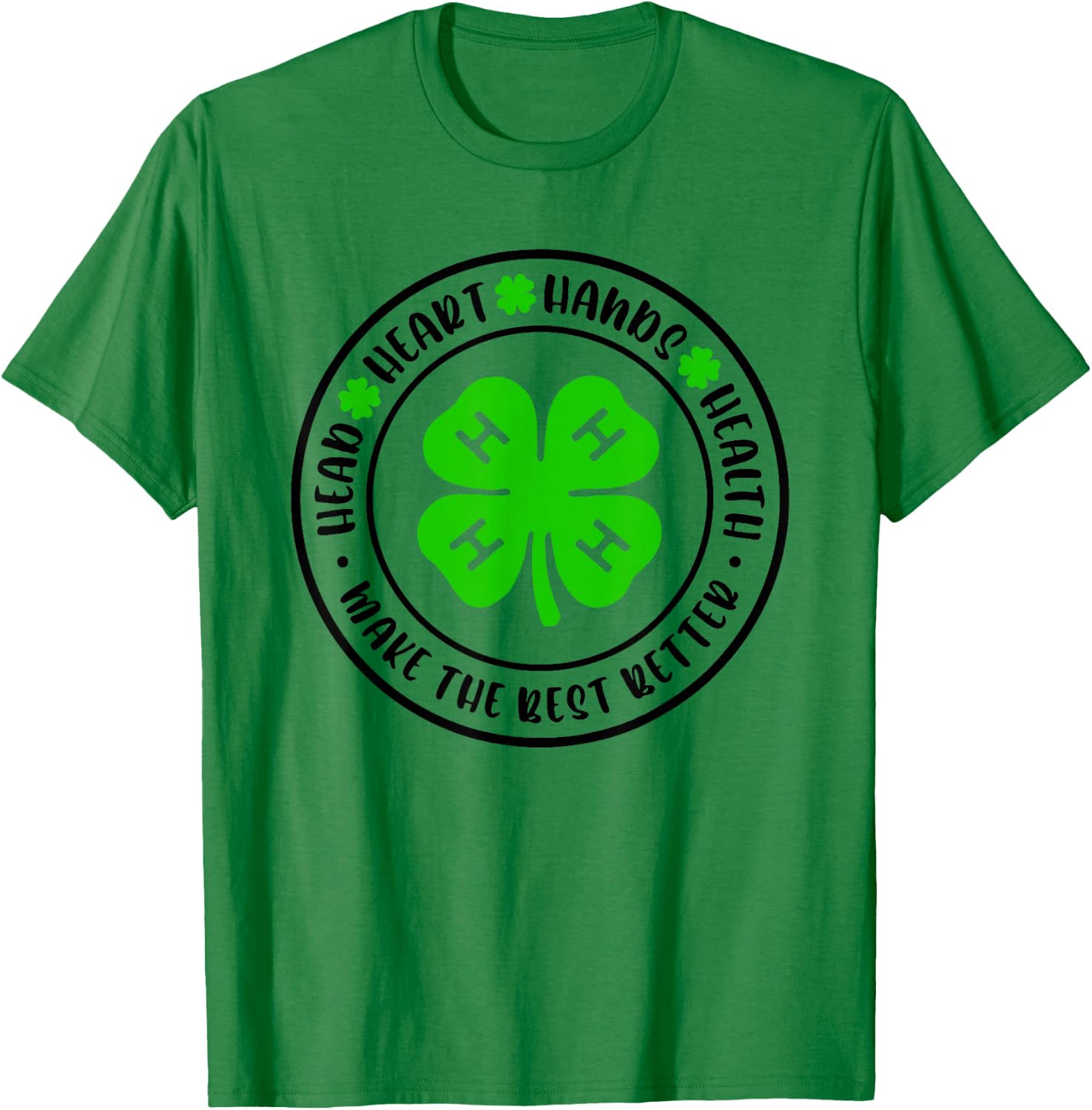 Head Heart Hands Health, 4H Make The Best Better T-Shirt - T-Shirt | Irish Green