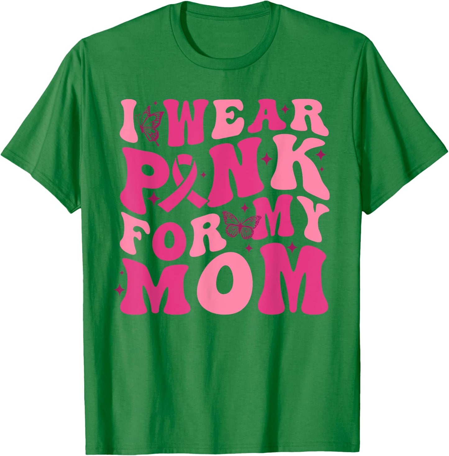 I Wear Pink For My Mom Breast Cancer Awareness Pink Ribbon T-Shirt - T-Shirt | Irish Green