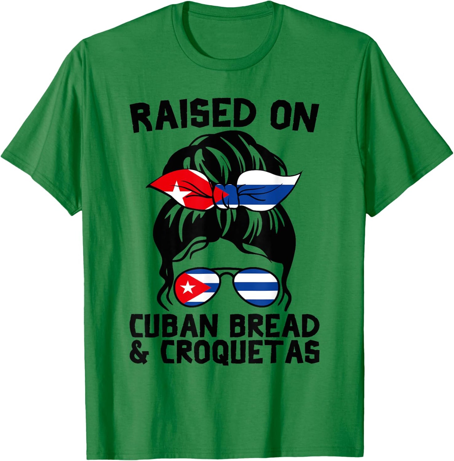 Raised on Cuban Bread and Croquetas Messy Bun Cubanita T-Shirt - T-Shirt | Irish Green