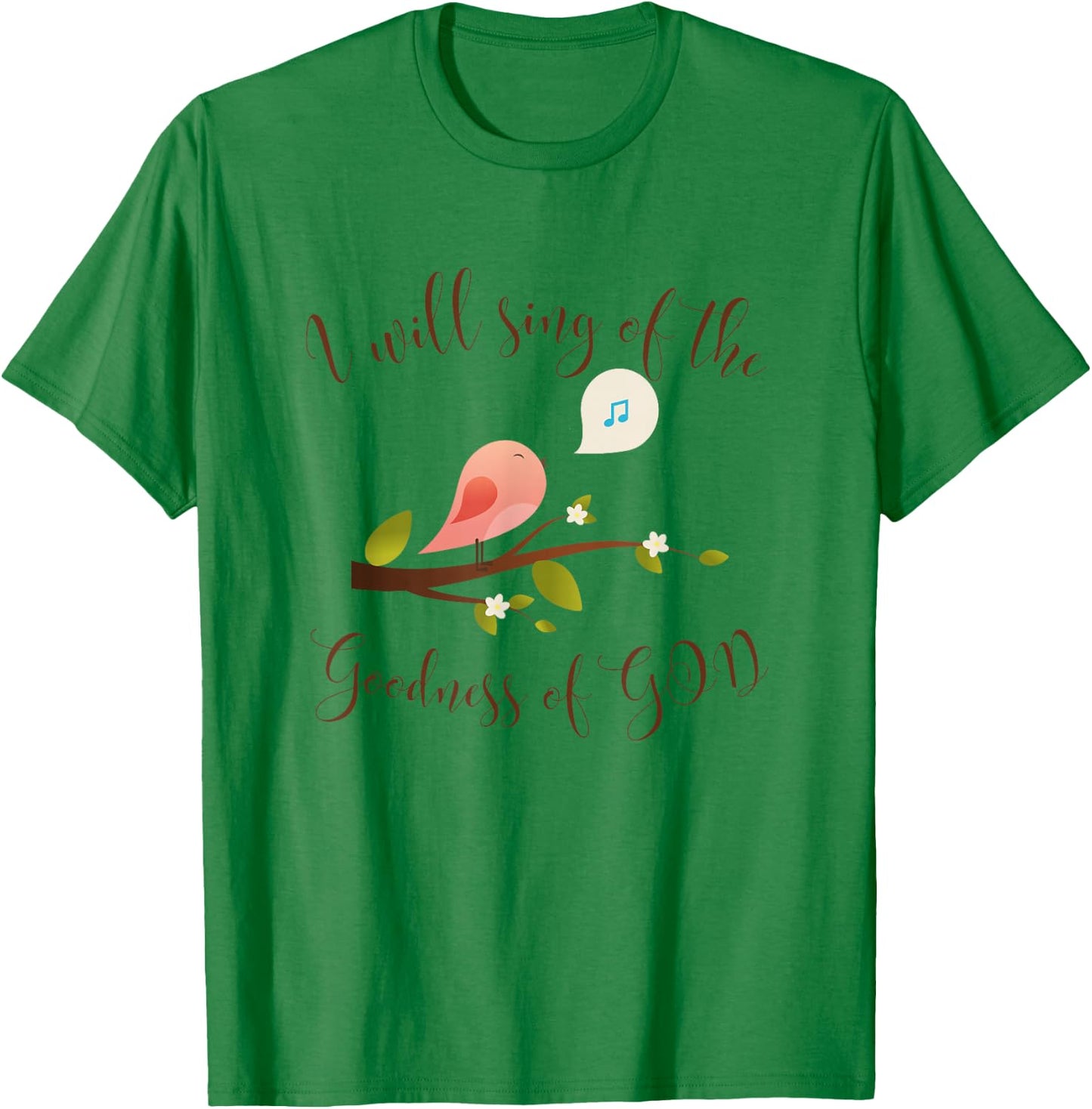 I Will Sing of the Goodness of God, Praise T-Shirt - T-Shirt | Irish Green