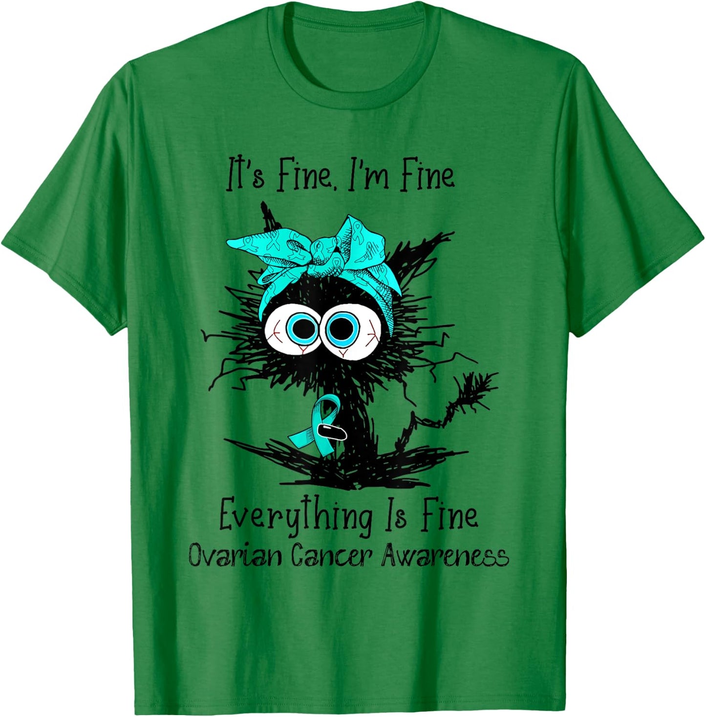 Funny Black Cat Its Fine I'm Fine Ovarian Cancer Awareness Women T-Shirt - T-Shirt | Irish Green
