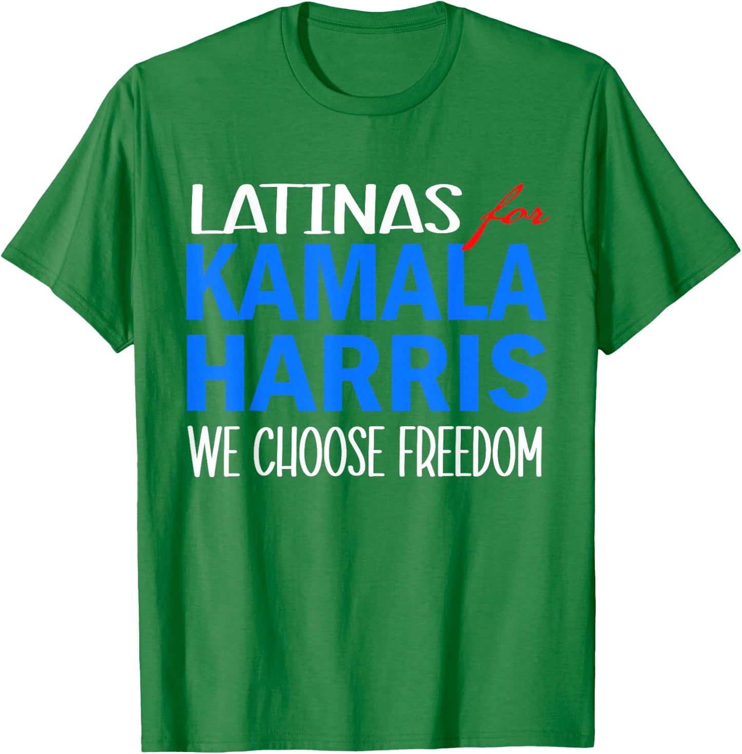 Latinas for Kamala Harris 2024 We Choose Freedom T-Shirt - T-Shirt | Irish Green
