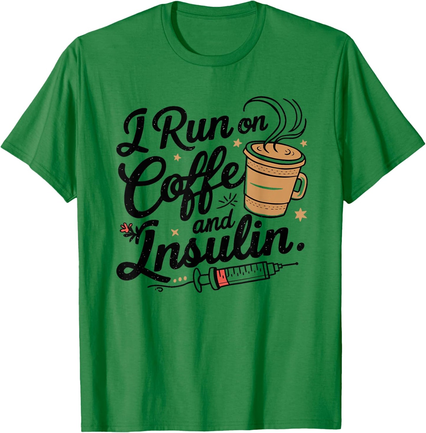 I Run on Coffee & Insulin Funny Fun Diabetes Awareness T-Shirt - T-Shirt | Irish Green