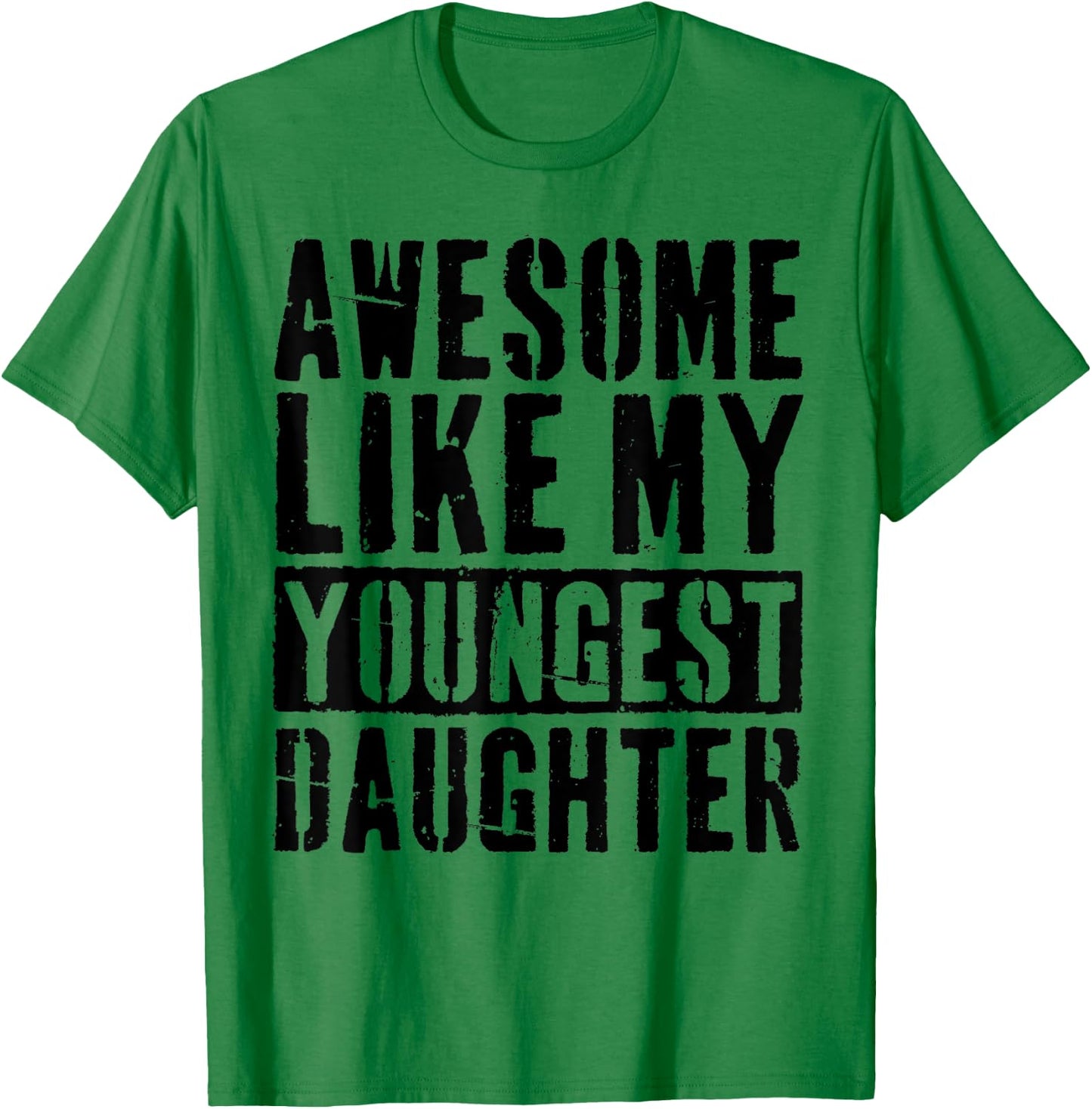 Awesome Like My Youngest Daughter Vintage -Adults Grey Small Modern Humor Letter Print T-Shirt - T-Shirt | Irish Green