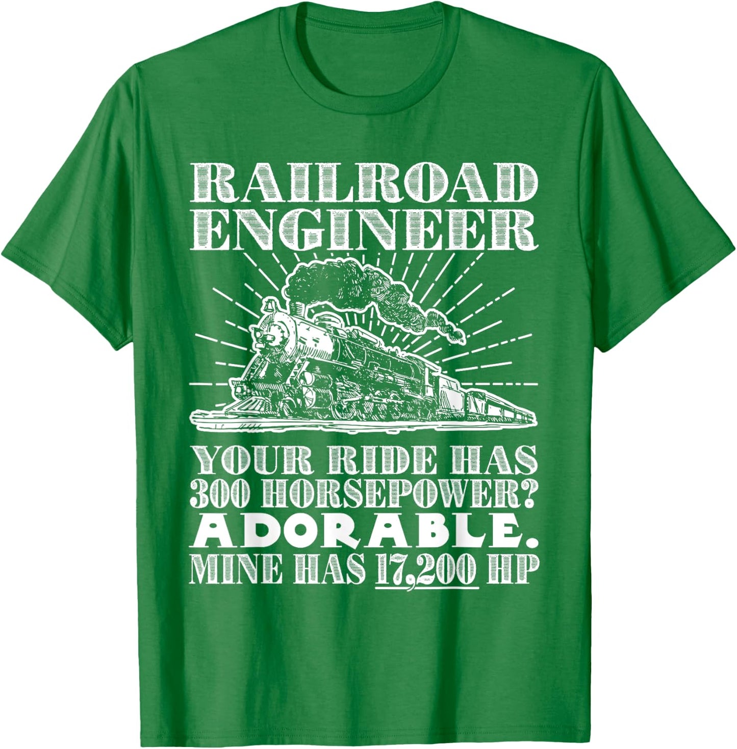 Railroad Engineer: Horsepower - Funny Train T Shirt T-Shirt - T-Shirt | Irish Green