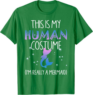 This Is My Human Costume I'm Really a Mermaid T-Shirt - T-Shirt | Irish Green