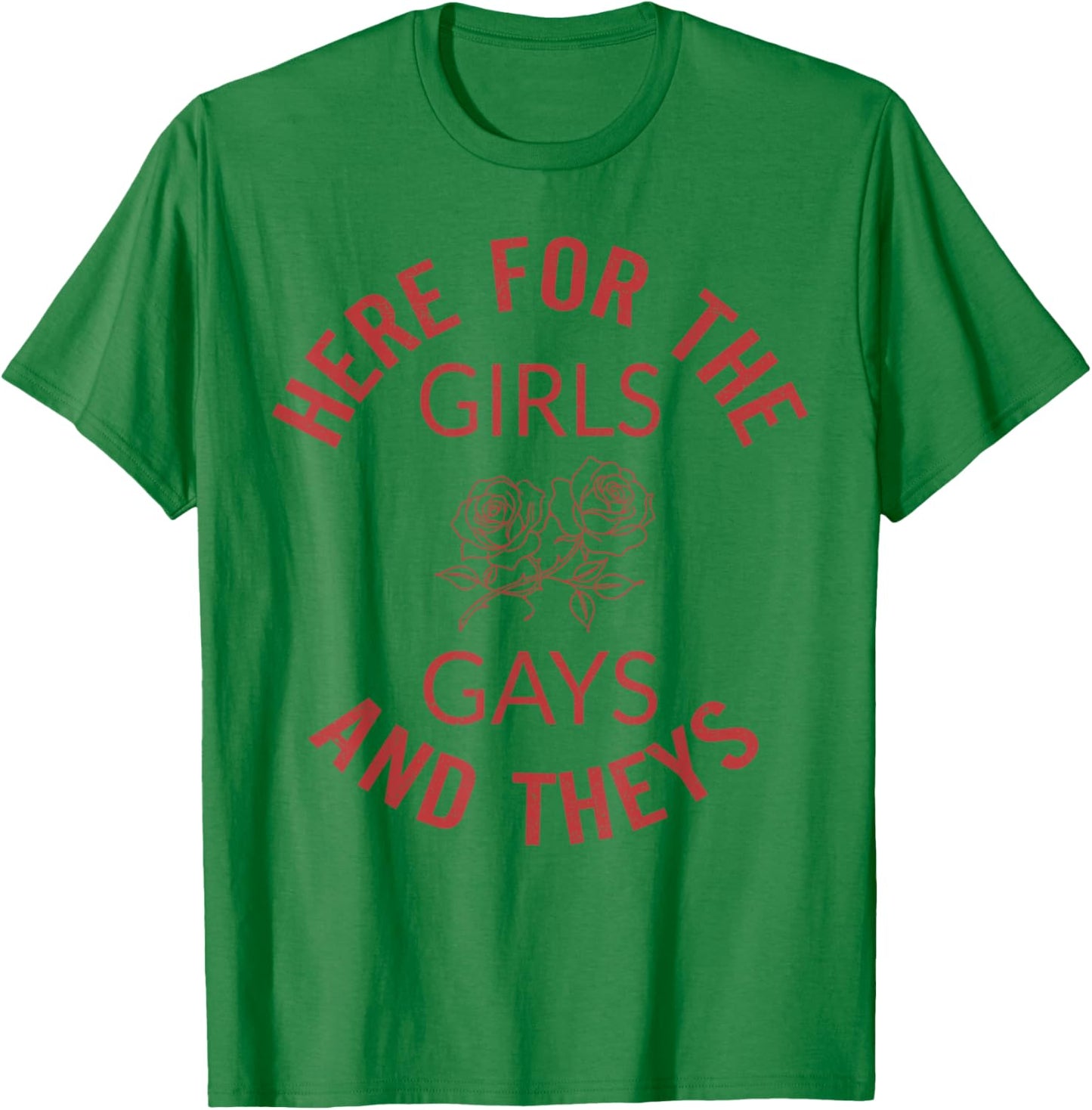 Here for The Girls Gays and Theys LGBT Pride Month Gay Ally T-Shirt - T-Shirt | Irish Green