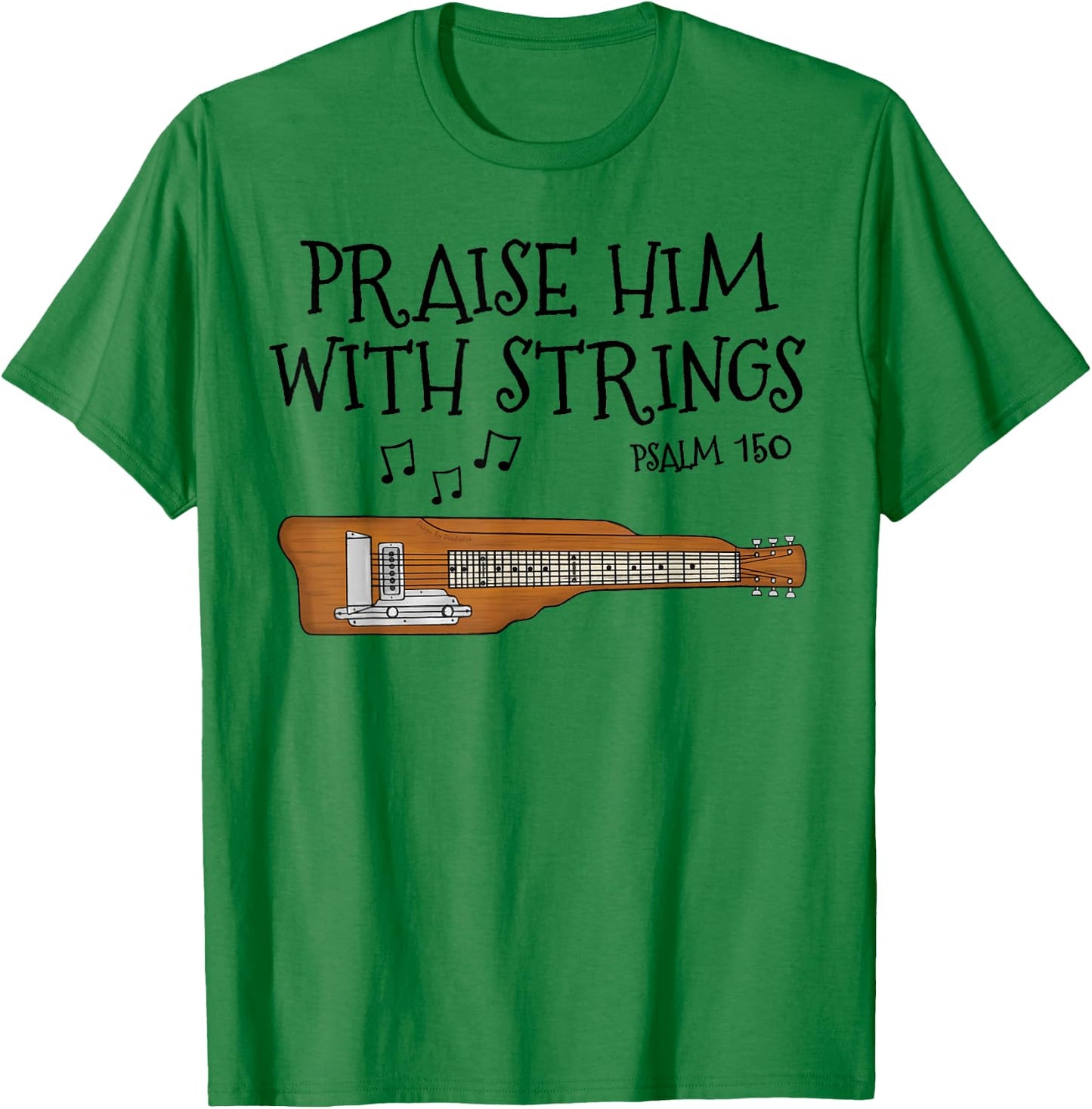 Lap Steel Guitar, Praise Him With Strings, Church Guitarist T-Shirt - T-Shirt | Irish Green