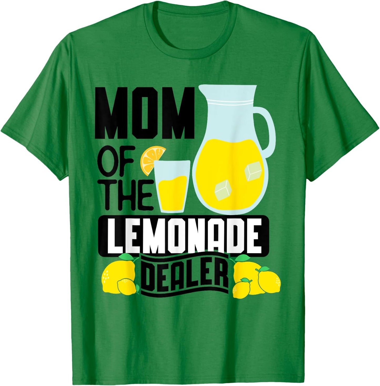 Mom Of The Lemonade Dealer Funny Summer T-Shirt - T-Shirt | Irish Green