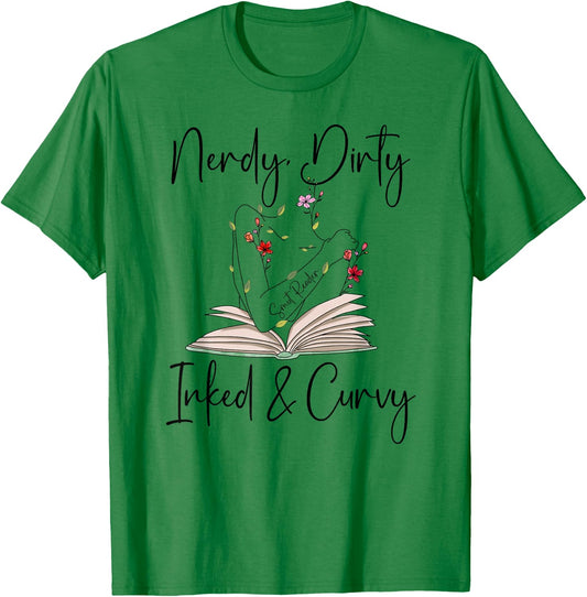 Nerdy Dirty Inked & Curvy Shirt,Smutty Book ,Smut Reader T-Shirt - T-Shirt | Irish Green