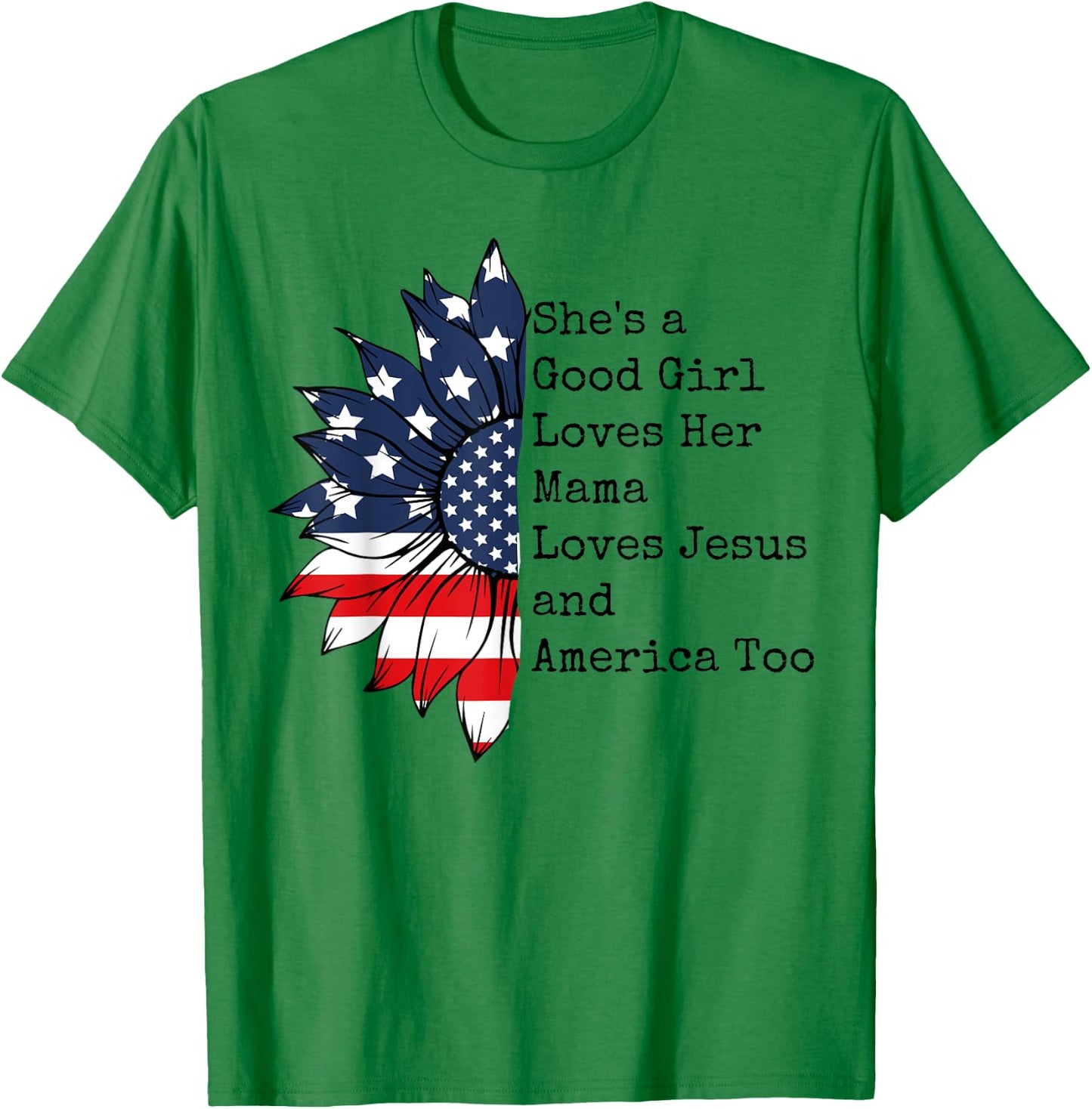 She's A Good Girl Loves Her Mama Jesus & America Too T-Shirt - T-Shirt | Irish Green