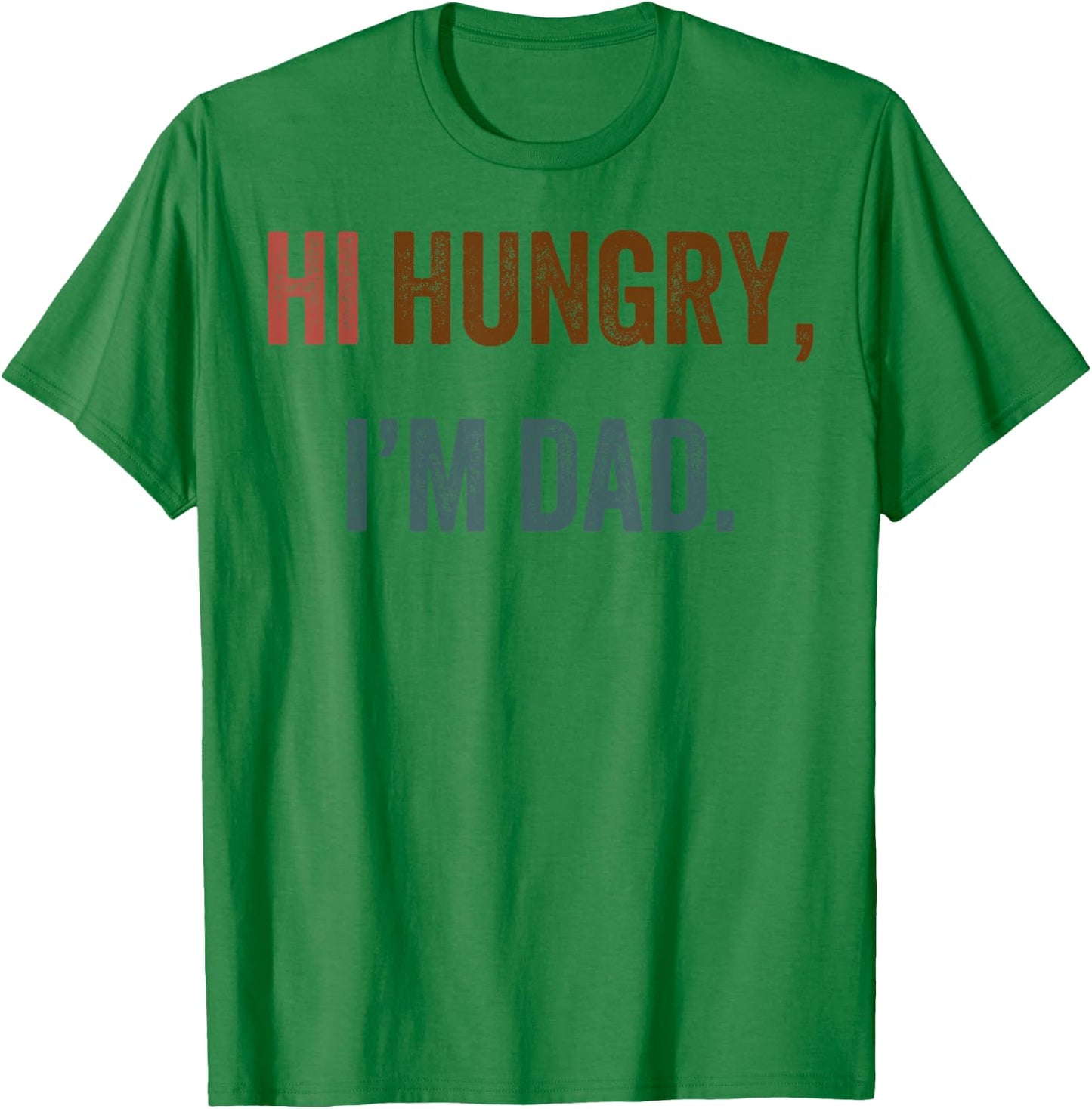 Hi Hungry I'm Dad T-Shirt - T-Shirt | Irish Green