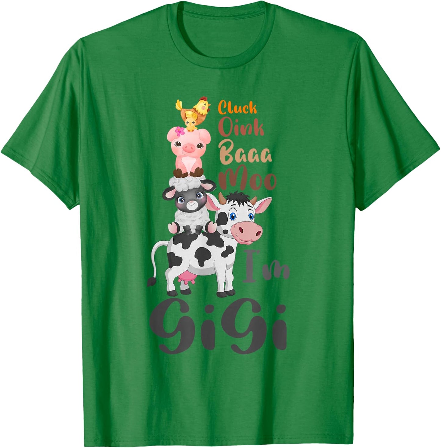 Cluck Baaa Oink Moo I'm Gigi Farm Animal Farmer Gift T-Shirt - T-Shirt | Irish Green