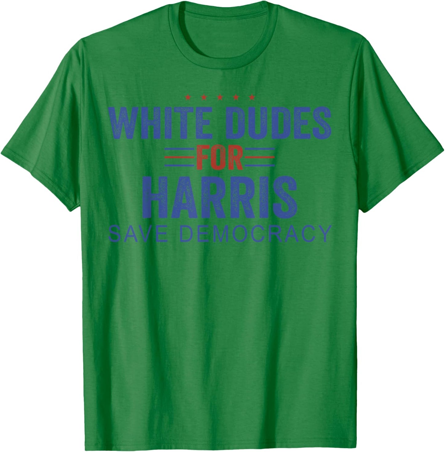 White Dudes for Harris Save Democracy T-Shirt - T-Shirt | Irish Green