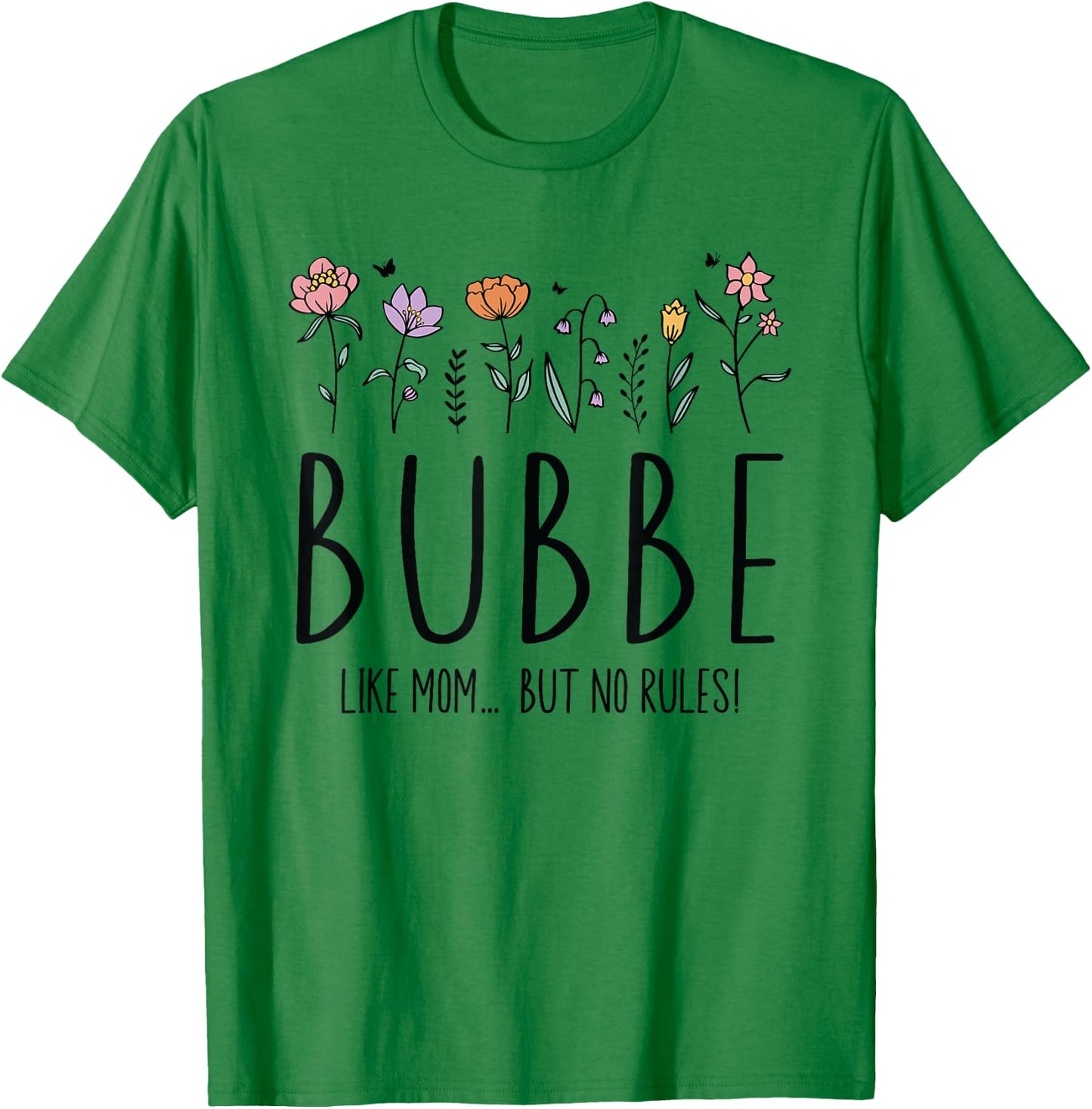 Bubbe Like Mom... But No Rules T-Shirt - T-Shirt | Irish Green