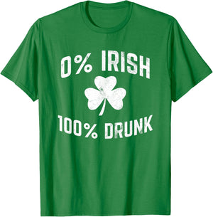 0% Irish 100% Drunk Funny St Patricks Day Drinking T-Shirt - T-Shirt | Irish Green