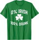 0% Irish 100% Drunk Funny St Patricks Day Drinking T-Shirt - T-Shirt | Irish Green