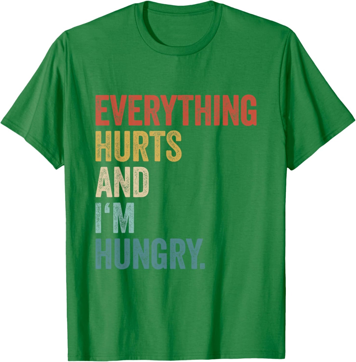 Workout Women Gym Joke Men Everything Hurts And Im Hungry T-Shirt - T-Shirt | Irish Green