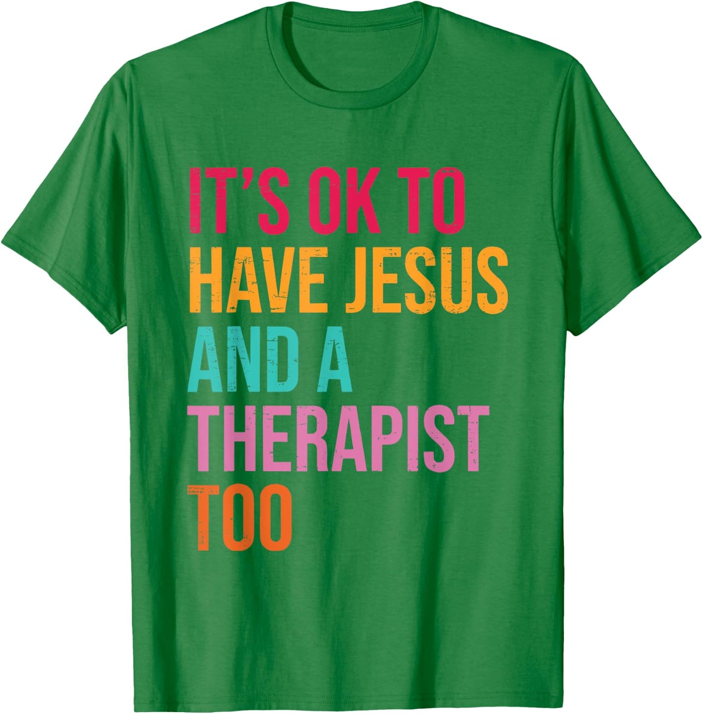 It's Ok To Have Jesus And A Therapist Too Therapy Christians T-Shirt - T-Shirt | Irish Green