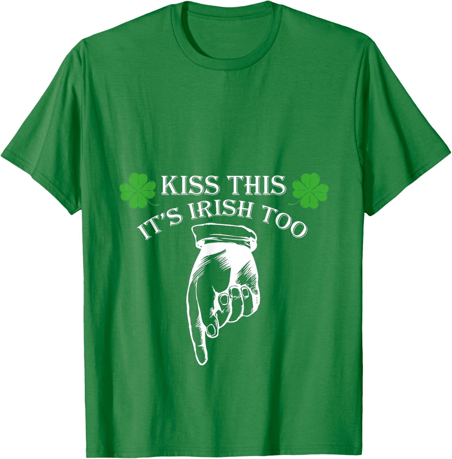 St Patricks Day Kiss This Its Irish Too Penis T-Shirt - T-Shirt | Irish Green