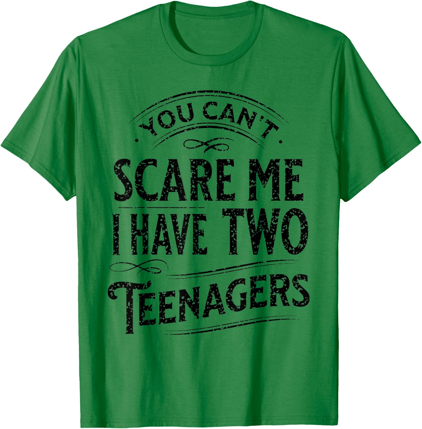 Vintage You Can't Scare Me I Have Two Teenagers Parenting T-Shirt - T-Shirt | Irish Green