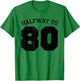Halfway to 80 | 40th Birthday 40 Years Old Half-Way Funny T-Shirt - T-Shirt | Irish Green