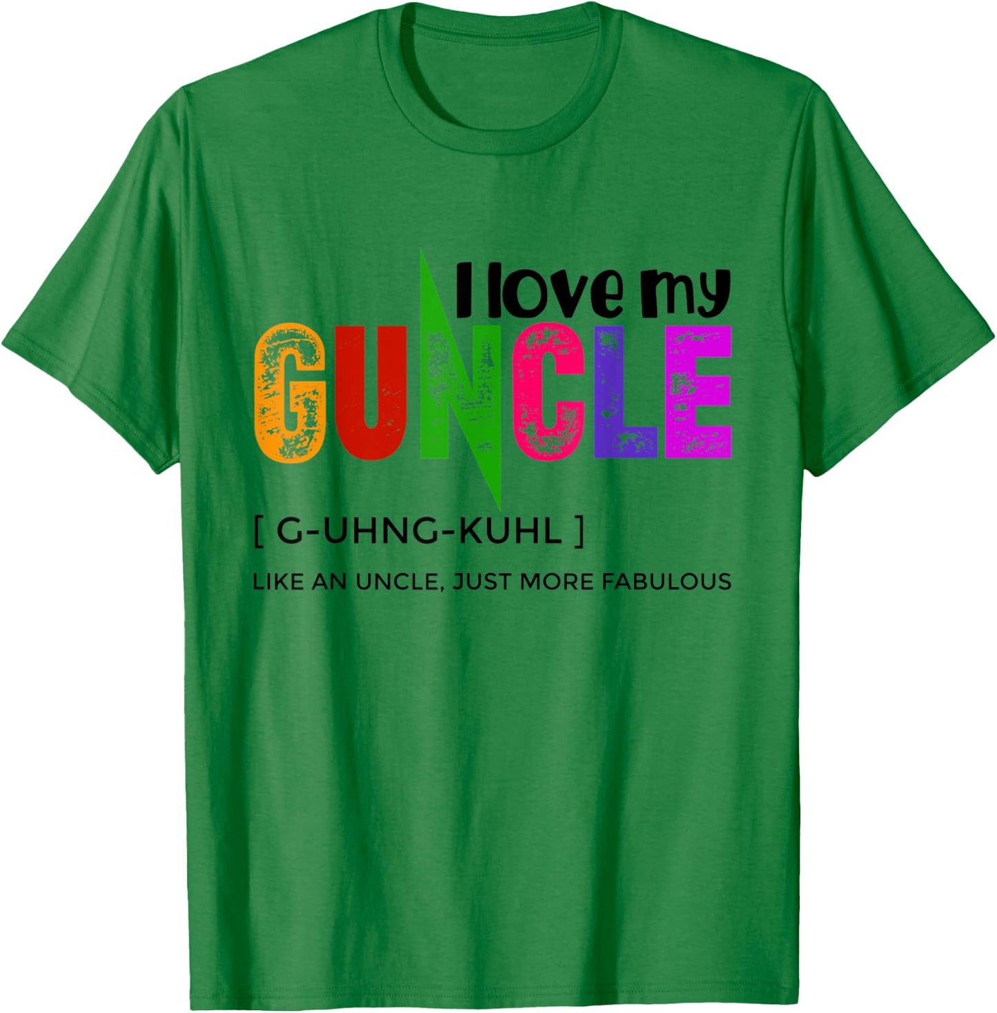 I Love My Guncle Definition Rainbow Pride Like An Uncle T-Shirt - T-Shirt | Irish Green
