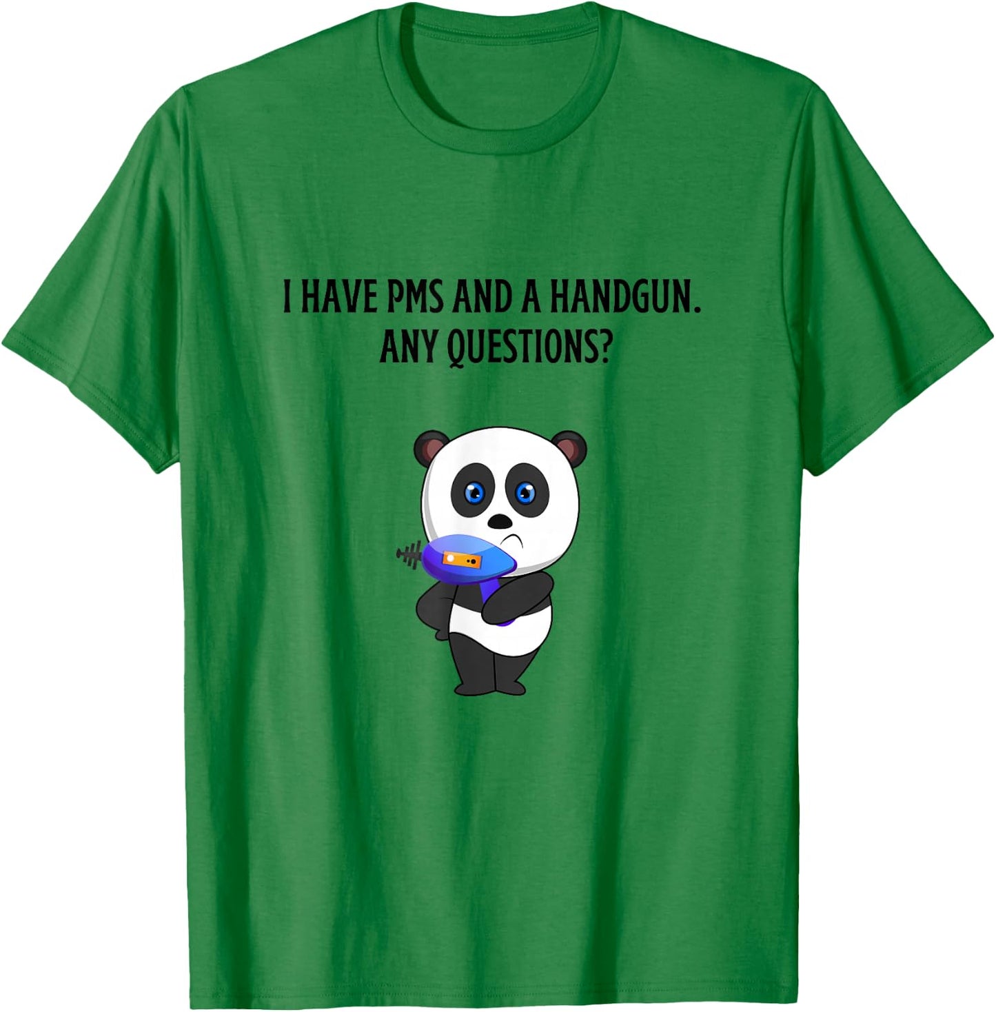 I have PMS and handgun any questions? BE CAREFUL Mad Panda T-Shirt - T-Shirt | Irish Green