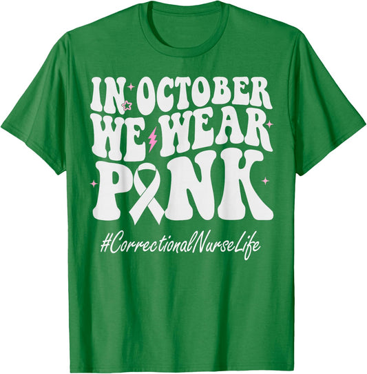 Correctional Nurse We Wear Pink Breast Cancer Awareness T-Shirt - T-Shirt | Irish Green